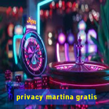 privacy martina gratis